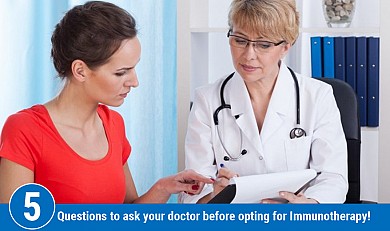 5 Questions to ask your doctor before opting for Immunotherapy!